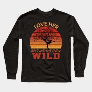 Love Her But Leave Her Wild Vintage Gift Idea Long Sleeve T-Shirt